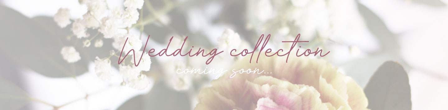 Wedding collection - Coming soon